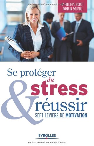 SE PROTÉGER DU STRESS ET RÉUSSIR